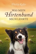 Cover-Bild zum Titel 'Was mein Hirtenhund mich lehrte' von 'W. Phillip Keller'