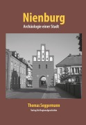 Cover-Bild zum Titel 'Nienburg - Archäologie einer Stadt' von 'Thomas Seggermann'