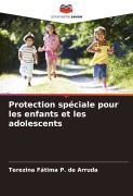 Cover-Bild zum Titel 'Protection spéciale pour les enfants et les adolescents' von 'Terezina Fátima P. de Arruda'