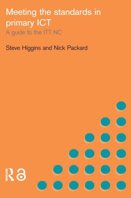 Meeting the Standards in Primary ICT - Steve Higgins, Nick Packard