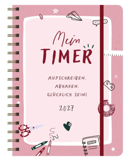 Mein Timer 2027 - Aufschreiben, abhaken, glücklich sein! -