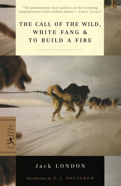 The Call of the Wild, White Fang & To Build a Fire - Jack London