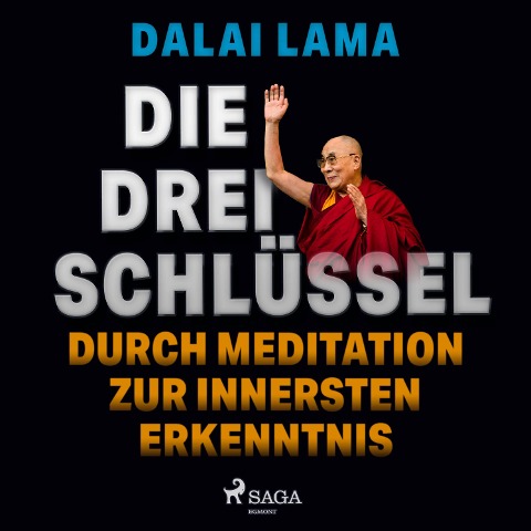 Die drei Schlüssel: Durch Meditation zur innersten Erkenntnis - Dalai Lama