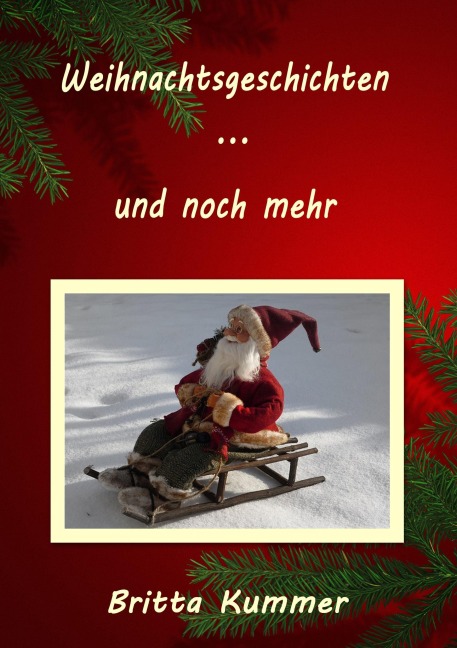 Weihnachtsgeschichten ... und noch mehr - Britta Kummer