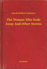 The Woman Who Rode Away And Other Stories - David Herbert Lawrence