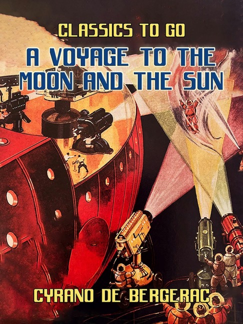 Voyages to the Moon and the Sun - Cyrano De Bergerac