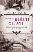 Cover-Bild zum Titel 'Gegen die guten Sitten' von 'Philea Baker'