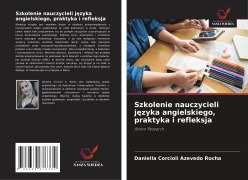 Cover-Bild zum Titel 'Szkolenie nauczycieli j¿zyka angielskiego, praktyka i refleksja' von 'Daniella Corcioli Azevedo Rocha'