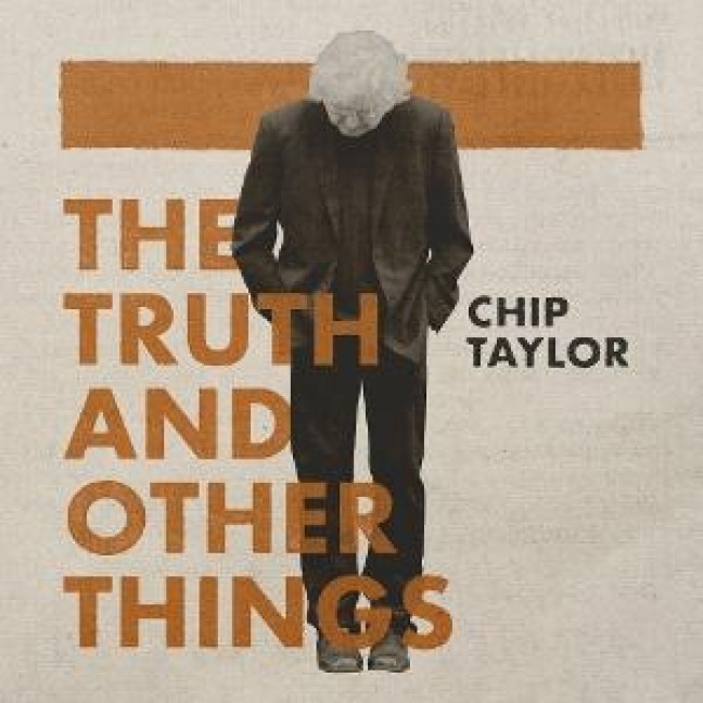 The Truth and Other Things - Chip Taylor