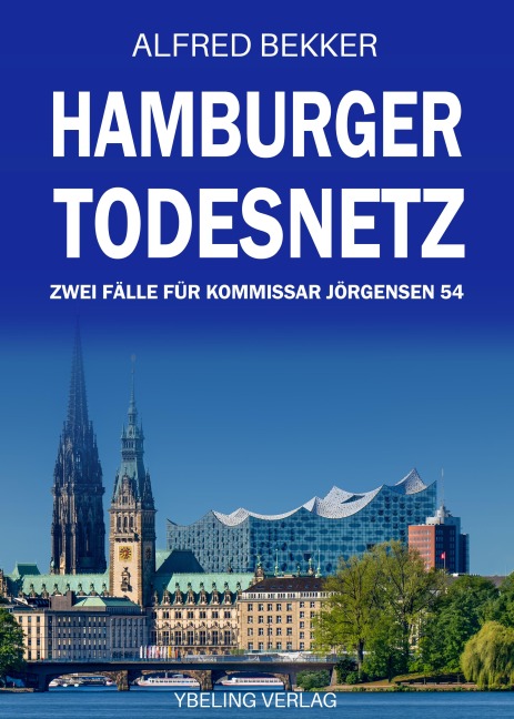 Hamburger Todesnetz: Zwei Fälle für Kommissar Jörgensen Band 54 - Alfred Bekker