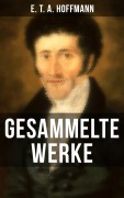 Cover-Bild zum Titel 'Gesammelte Werke von E. T. A. Hoffmann' von 'E. T. A. Hoffmann'