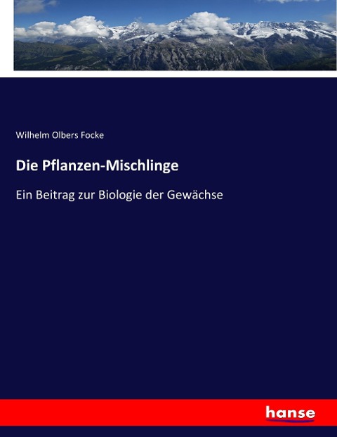 Die Pflanzen-Mischlinge - Wilhelm Olbers Focke