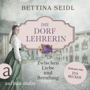 Cover-Bild zum Titel 'Die Dorflehrerin: Zwischen Liebe und Berufung' von 'Bettina Seidl'