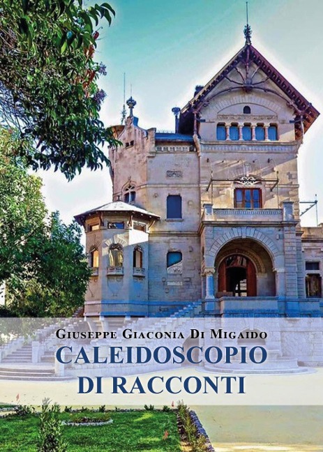 Caleidoscopio di racconti - Giuseppe Giaconia Di Migaido