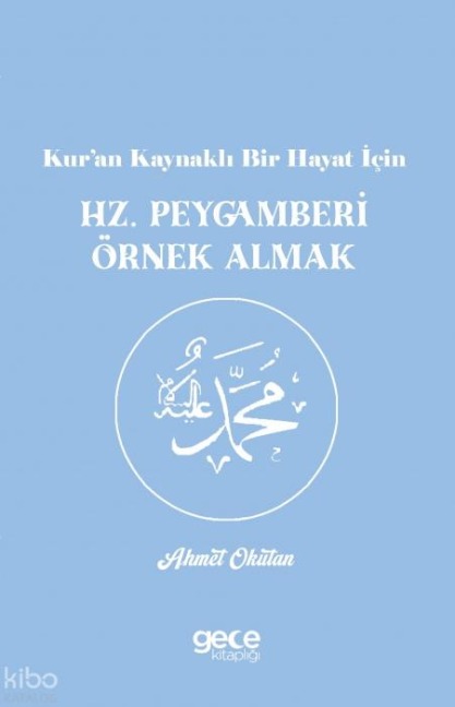 Hz. Peygamberi Örnek Almak - Ahmet Okutan