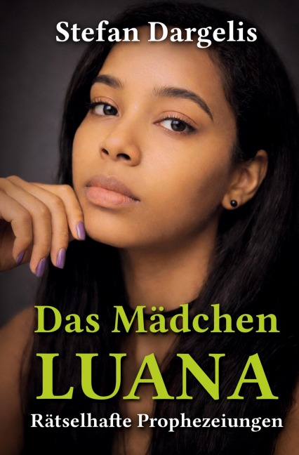 Das Mädchen LUANA - Rätselhafte Prophezeiungen - Stefan Dargelis