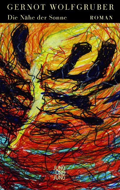 Die Nähe der Sonne - Gernot Wolfgruber
