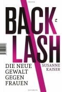 Cover-Bild zum Titel 'Backlash - Die neue Gewalt gegen Frauen' von 'Susanne Kaiser'
