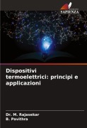 Cover-Bild zum Titel 'Dispositivi termoelettrici: principi e applicazioni' von 'M. Rajasekar, B. Pavithra'