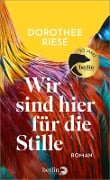 Cover-Bild zum Titel 'Wir sind hier für die Stille' von 'Dorothee Riese'