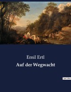 Cover-Bild zum Titel 'Auf der Wegwacht' von 'Emil Ertl'