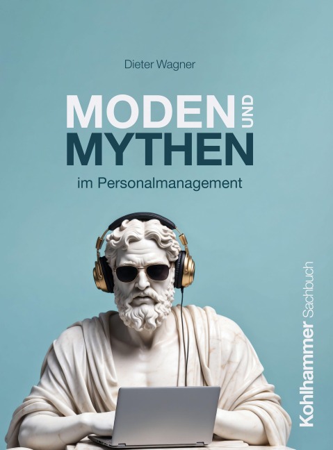 Moden und Mythen im Personalmanagement - Dieter Wagner