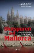 Blutspuren auf Mallorca: 18 historische Krimis von der Insel - Tatjana Flade, Sabine Giesen, Anette Schwohl, Mark Jischinski, Hedy Loewe