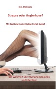 Cover-Bild zum Titel 'Strapse oder Anglerhose? Mit Spaß durch den Dating-Portal-Sumpf' von 'K. D. Michaelis'