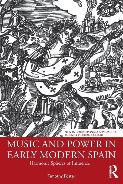 Music and Power in Early Modern Spain - Timothy M. Foster