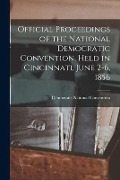 Cover-Bild zum Titel 'Official Proceedings of the National Democratic Convention, Held in Cincinnati, June 2-6, 1856' von ''