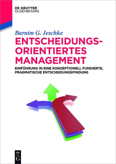 Entscheidungsorientiertes Management - Barnim G. Jeschke