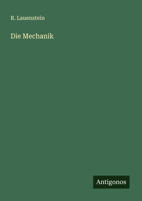 Die Mechanik - R. Lauenstein