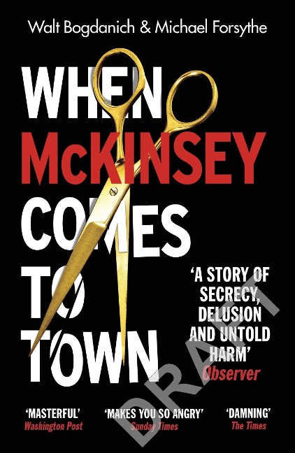 When McKinsey Comes to Town - Walt Bogdanich, Michael Forsythe