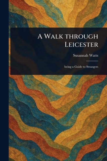 A Walk Through Leicester - Susannah Watts