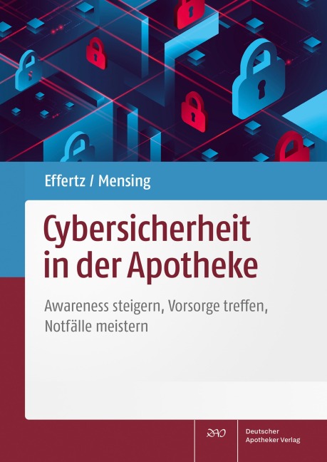 Cybersicherheit in der Apotheke - Dennis A. Effertz, Matthias Mensing