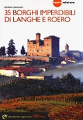 Cover-Bild zum Titel '35 borghi imperdibili di Langhe e Roero. Viaggio nel patrimonio mondiale dell'Unesco' von 'Stefano Camanni'