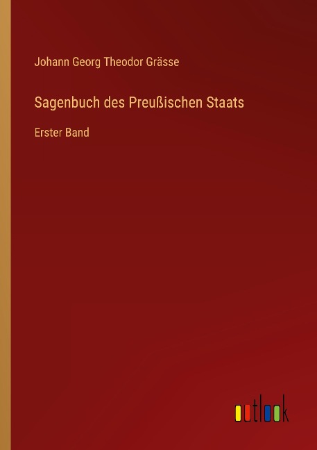 Sagenbuch des Preußischen Staats - Johann Georg Theodor Grässe