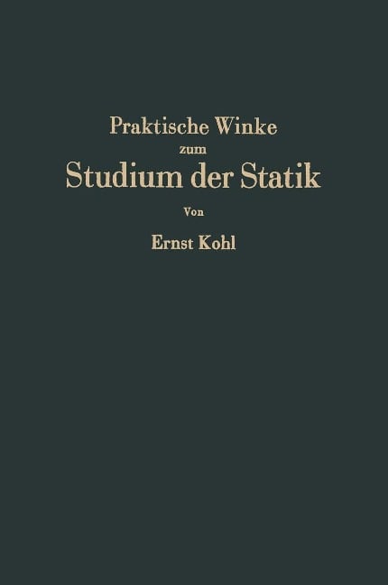 Praktische Winke zum Studium der Statik - Ernst Kohl
