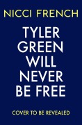 Cover-Bild zum Titel 'Tyler Green Will Never Be Free' von 'Nicci French'