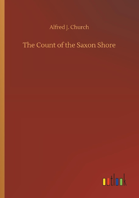 The Count of the Saxon Shore - Alfred J. Church