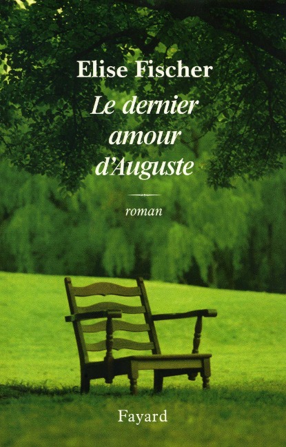 Le dernier amour d'Auguste - Elise Fischer