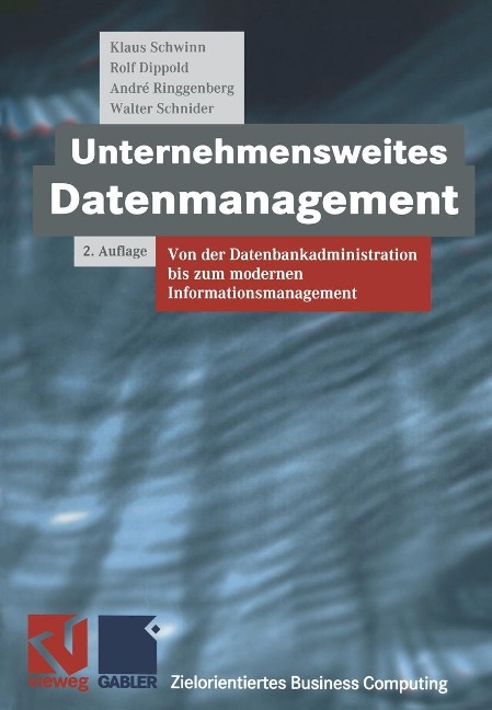 Unternehmensweites Datenmanagement - Klaus Schwinn, Rolf Dippold, Andre Ringgenberg, Walter Schnider