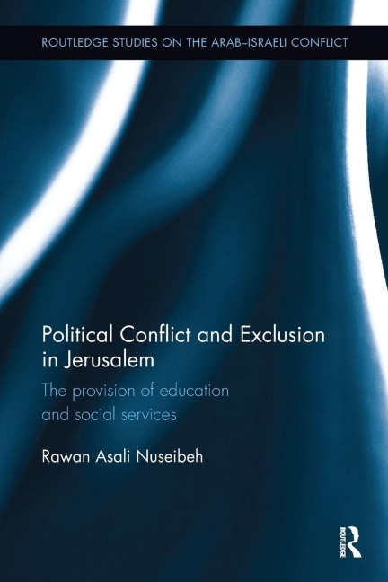 Political Conflict and Exclusion in Jerusalem - Rawan Nuseibeh
