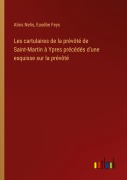 Cover-Bild zum Titel 'Les cartulaires de la prévôté de Saint-Martin à Ypres précédés d'une esquisse sur la prévôté' von 'Alois Nelis, Eusèbe Feys'