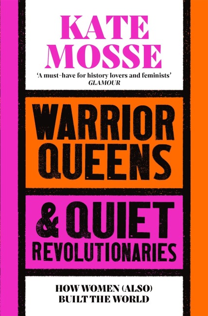 Warrior Queens & Quiet Revolutionaries - Kate Mosse