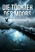 Cover-Bild zum Titel 'Die Töchter des Moors' von 'Alex Alexander'