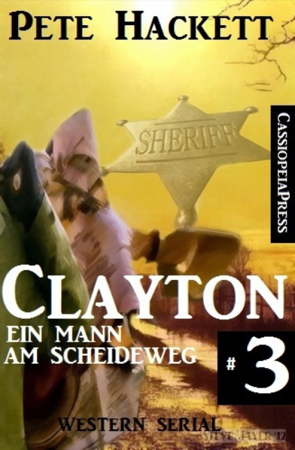 Clayton - Ein Mann am Scheideweg, Band 3 (Western Serial) - Pete Hackett