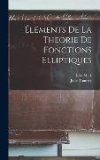 Cover-Bild zum Titel 'Éléments de la Theorie de Fonctions Elliptiques' von 'Jules Tannery, Jules Molk'