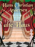 Cover-Bild zum Titel 'Das alte Haus' von 'Hans Christian Andersen'