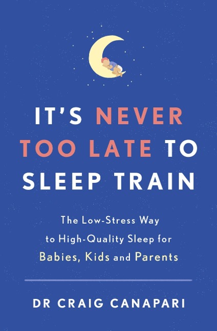 It's Never too Late to Sleep Train - Craig Canapari